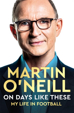On Days Like These : The incredible autobiography of a football legend-9781035008469