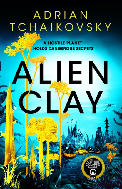 Alien Clay : A mind-bending journey into the unknown from this acclaimed Arthur C. Clarke Award winner-9781035013746