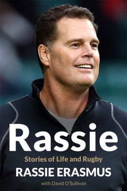 Rassie : The Inspirational Autobiography from South Africa's Double World-Cup Winning Coach-9781035029396