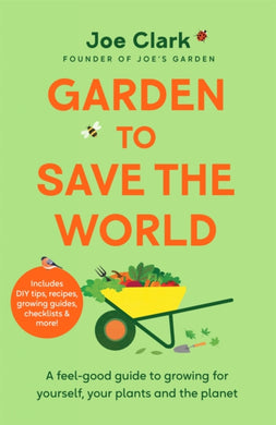 Garden To Save The World : Grow Your Own, Save Money and Help the Planet-9781035032310