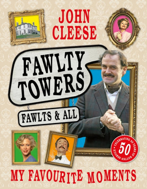 Fawlty Towers: Fawlts and All : A 50th anniversary celebration of the nation's beloved sitcom-9781035433216
