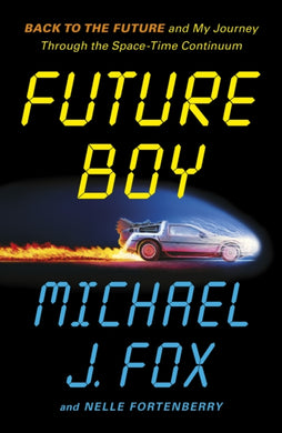 Future Boy : Back to the Future and My Journey through the Space-Time Continuum-9781035434930