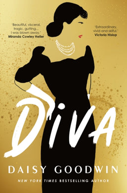 Diva : Bestselling Daisy Goodwin returns with a heartbreaking, powerful novel about the legendary Maria Callas-9781035906703