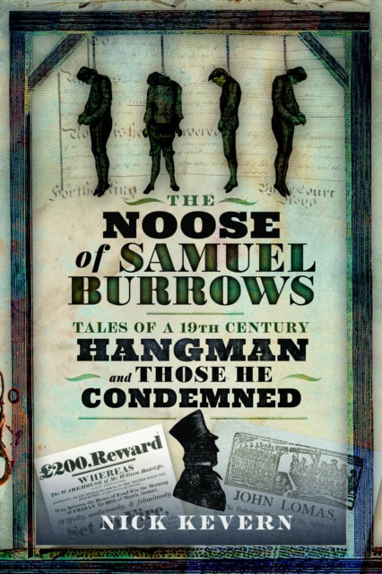 The Noose of Samuel Burrows : Tales of a Nineteenth Century Hangman and Those He Condemned-9781036110703
