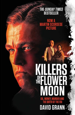 Killers of the Flower Moon : Oil, Money, Murder and the Birth of the FBI-9781398513341