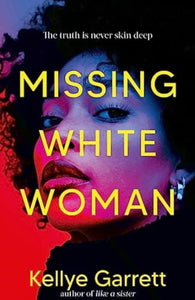 Missing White Woman : The razor-sharp new thriller from the award-winning author of LIKE A SISTER-9781398517660