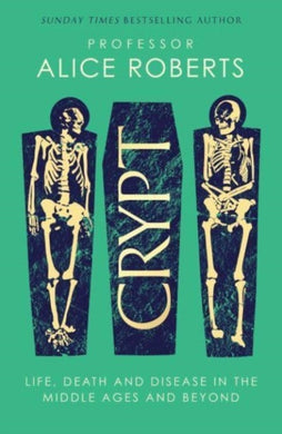 Crypt : Life, Death and Disease in the Middle Ages and Beyond-9781398519237