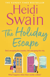 The Holiday Escape : Escape on the best holiday ever with Sunday Times bestseller Heidi Swain-9781398519572