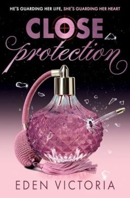 Close Protection : The thrilling #FakeDating #BodyguardRomance YA debut from BookTok Content Creator of the Year-9781398539686