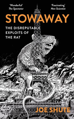 Stowaway : The Disreputable Exploits of the Rat – A NEW SCIENTIST NON-FICTION BOOK OF THE YEAR-9781399402514