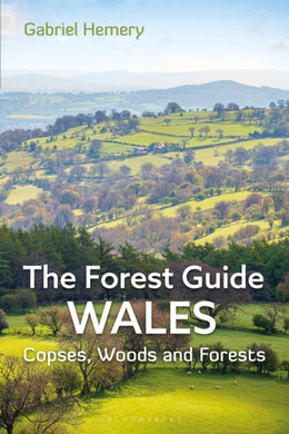 The Forest Guide: Wales : Copses, Woods and Forests of Wales-9781399409124