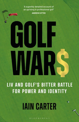 Golf Wars : LIV and Golf's Bitter Battle for Power and Identity-9781399410168