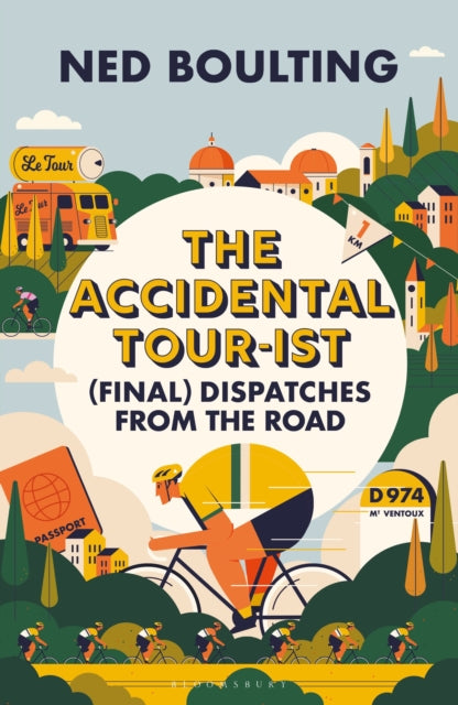 The Accidental Tour-ist : (Final) Dispatches from the Road –THE FOLLOW UP TO HOW I WON THE YELLOW JUMPER-9781399419826