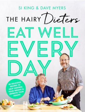 The Hairy Dieters’ Eat Well Every Day : 80 Delicious Recipes To Help Control Your Weight & Improve Your Health-9781399600286