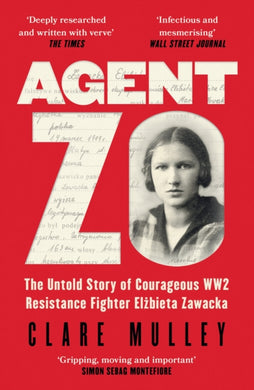 Agent Zo : The Untold Story of Courageous WW2 Resistance Fighter Elzbieta Zawacka-9781399601085