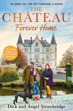 The Chateau - Forever Home : The instant Sunday Times Bestseller, as seen on the hit Channel 4 series Escape to the Chateau-9781399603140