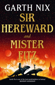 Sir Hereward and Mister Fitz : A fantastical short story collection from international bestseller Garth Nix-9781399606356