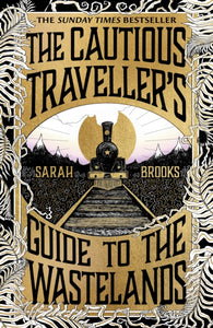 The Cautious Traveller's Guide to The Wastelands : Be transported by the most exciting debut of 2024-9781399607537