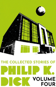 The Collected Stories of Philip K. Dick Volume 4-9781399611299