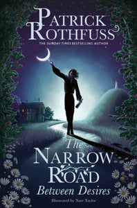 The Narrow Road Between Desires : A Kingkiller Chronicle Novella-9781399616218