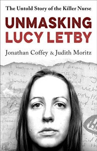 Unmasking Lucy Letby : The Untold Story of the Killer Nurse – as seen on BBC Panorama-9781399625166