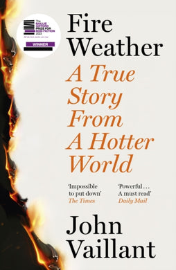 Fire Weather : A True Story from a Hotter World - Winner of the Baillie Gifford Prize for Non-Fiction-9781399720236