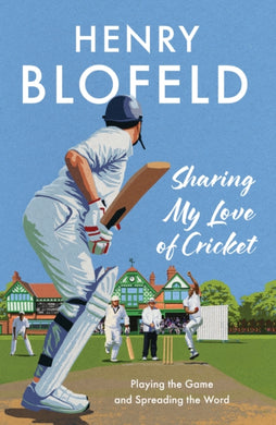 Sharing My Love of Cricket : Playing the Game and Spreading the Word-9781399733267