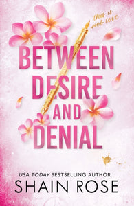 BETWEEN DESIRE AND DENIAL : a dark, fake-dating romance from the Tiktok sensation and USA Today bestselling author-9781399736718