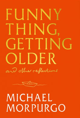 Funny Thing, Getting Older : Reflections on life, storytelling and wonder-9781399739719
