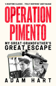 Operation Pimento : My Great-Grandfather's Great Escape - the perfect last-minute father's day gift for all WW2-obsessed dads-9781399740135