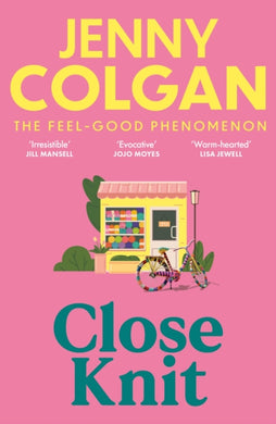 Close Knit : the brilliant new, feel-good love story about the joy of knitting, community and love!-9781399745888