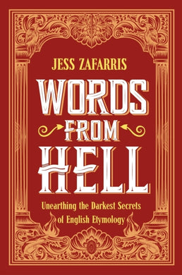 Words from Hell : Unearthing the Darkest Secrets of English Etymology-9781399808200