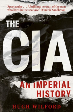 The CIA : An Imperial History-9781399816861