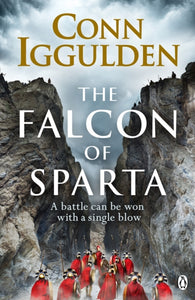 The Falcon of Sparta : The gripping and battle-scarred adventure from The Sunday Times bestselling author of Empire-9781405921534