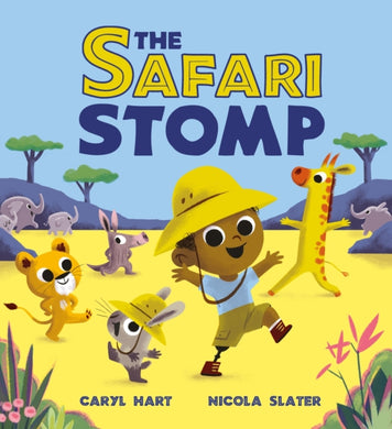 The Safari Stomp : A fun-filled interactive story that will get kids moving!-9781408366530