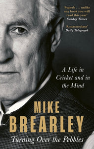 Turning Over the Pebbles : A Life in Cricket and in the Mind-9781408715970