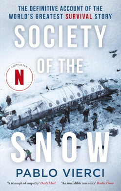 Society of the Snow : The Definitive Account of the World’s Greatest Survival Story-9781408716397