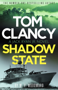 Tom Clancy Shadow State : Jack Ryan, Jr. is in a race for his life in this pulse-racing addition to the bestselling series-9781408732731