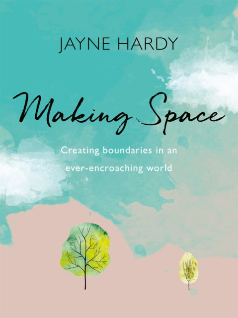 Making Space : Creating boundaries in an ever-encroaching world-9781409183457