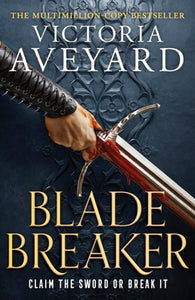 Blade Breaker : The second fantasy adventure in the Sunday Times bestselling Realm Breaker series from the author of Red Queen-9781409194019