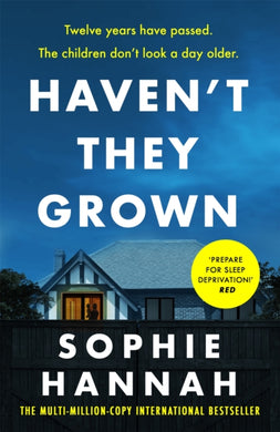 Haven't They Grown : a totally gripping, addictive and unputdownable crime thriller packed with twists-9781444776201