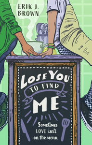 Lose You to Find Me : Swoon-worthy queer YA romance - can you get a second shot at first love?-9781444970029