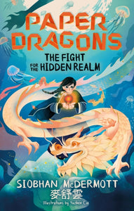Paper Dragons: The Fight for the Hidden Realm : Book 1-9781444970142