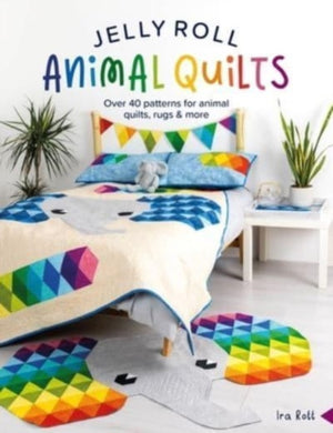 Jelly Roll Animal Quilts : Over 40 Patterns for Animal Quilts, Rugs & More-9781446310588