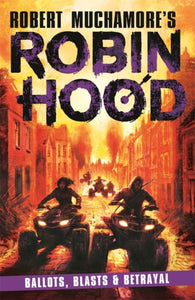 Robin Hood 8 : Ballots, Blasts & Betrayal-9781471413438