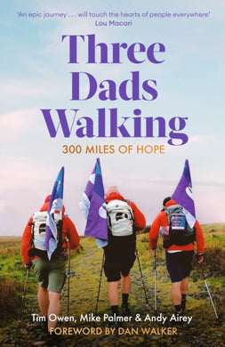 Three Dads Walking : 300 Miles of Hope-9781472148445
