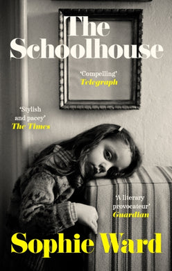 The Schoolhouse : 'Stylish, pacy and genuinely frightening' The Times-9781472156303