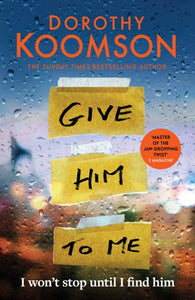 Give Him to Me : the heart-stopping new thriller from the Queen of the Big Reveal!-9781472298157