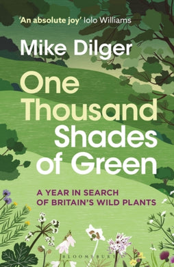 One Thousand Shades of Green : A Year in Search of Britain's Wild Plants-9781472993632