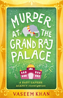 Murder at the Grand Raj Palace : Baby Ganesh Agency Book 4-9781473612402